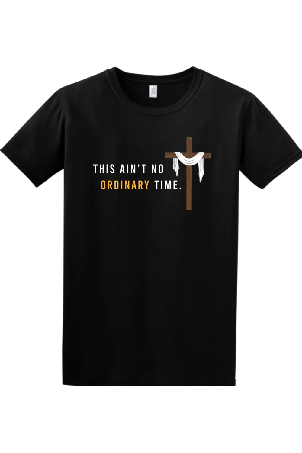 Ain't No Ordinary Time - Easter Season Adult T-Shirt