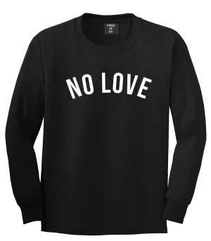 No Love Long Sleeve T-Shirt