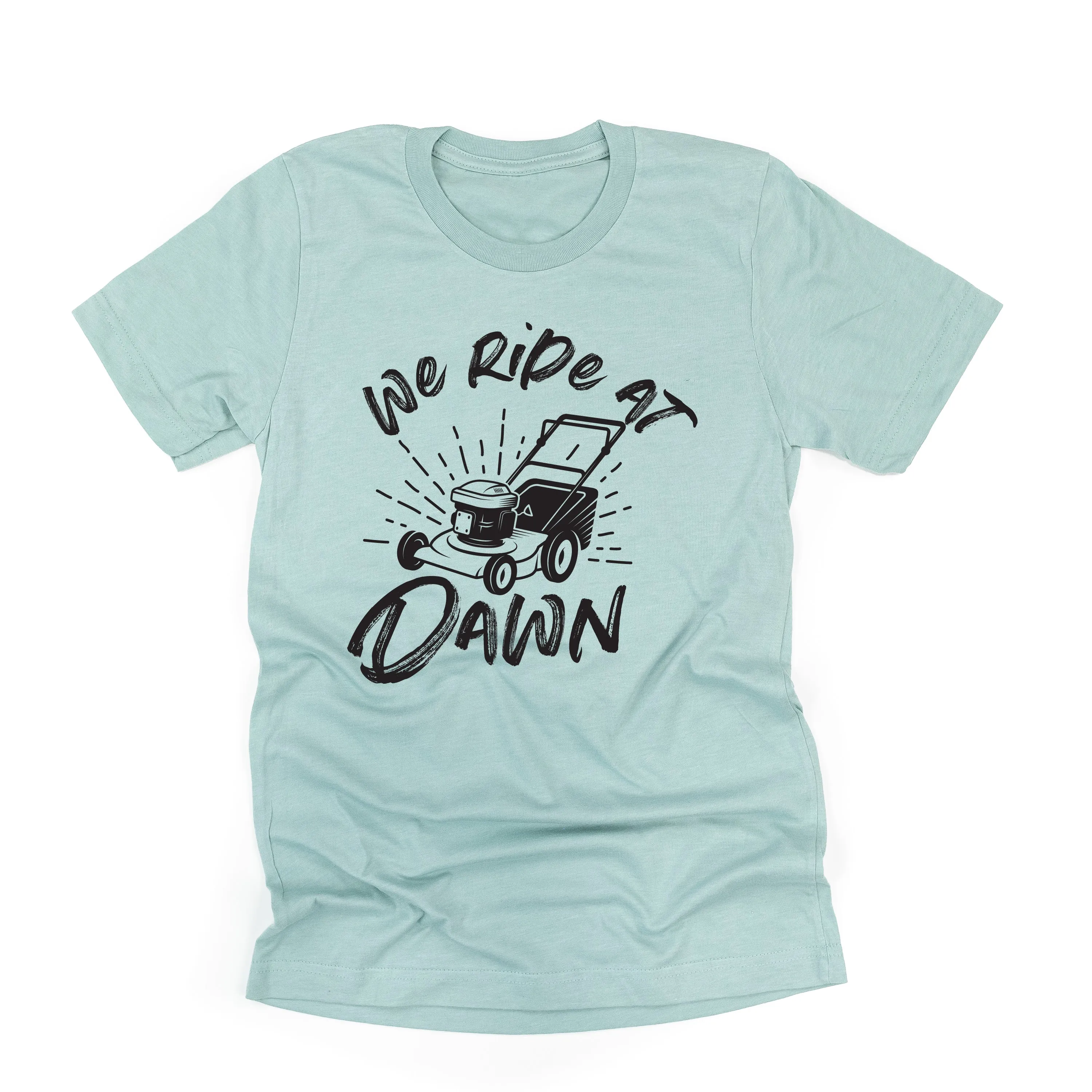 Push Mower - We Ride at Dawn - Unisex Tee