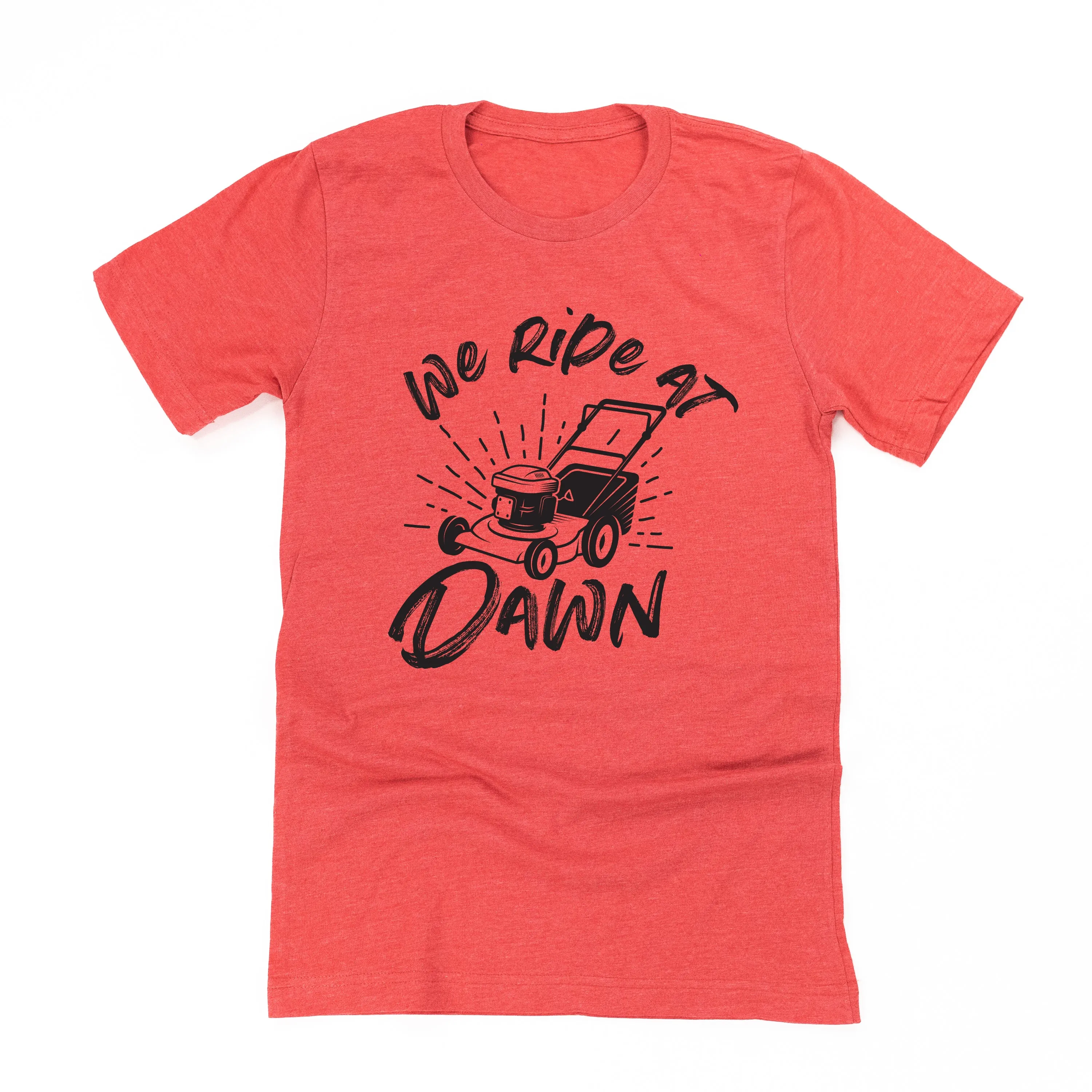 Push Mower - We Ride at Dawn - Unisex Tee